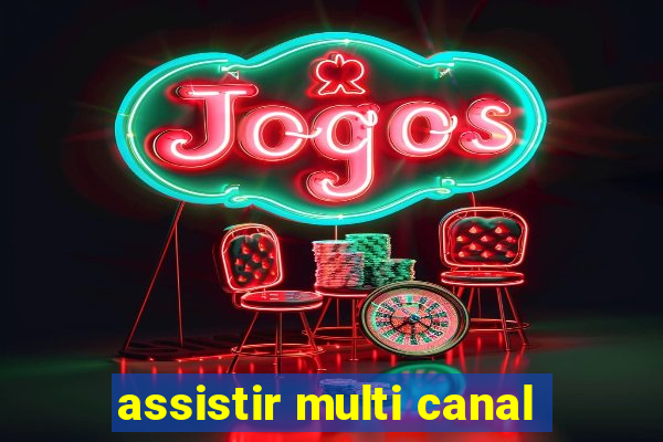 assistir multi canal